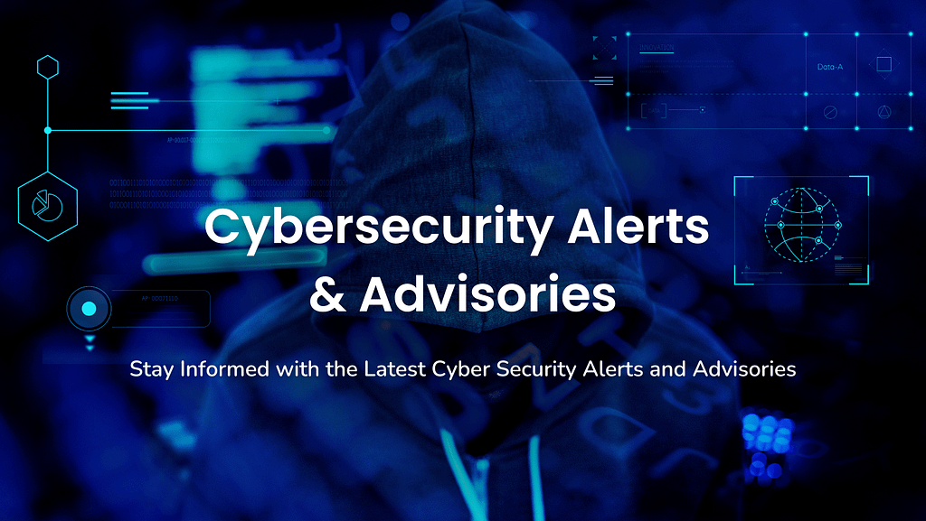 Cybersecurity Alerts and Advisories